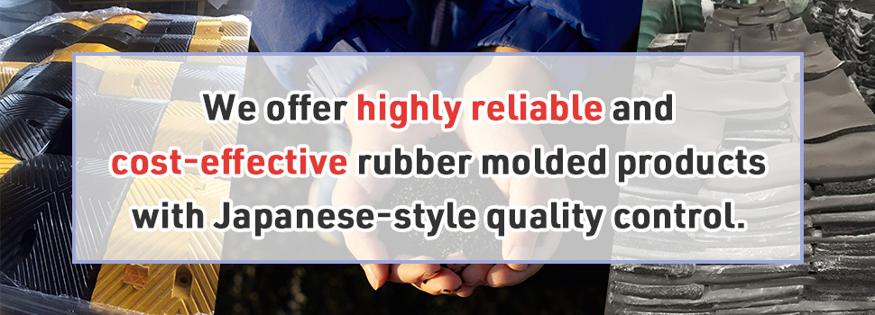 Reduce costs and protect the environment with rubber molding. We offer peace of mind with Japanese-style quality control